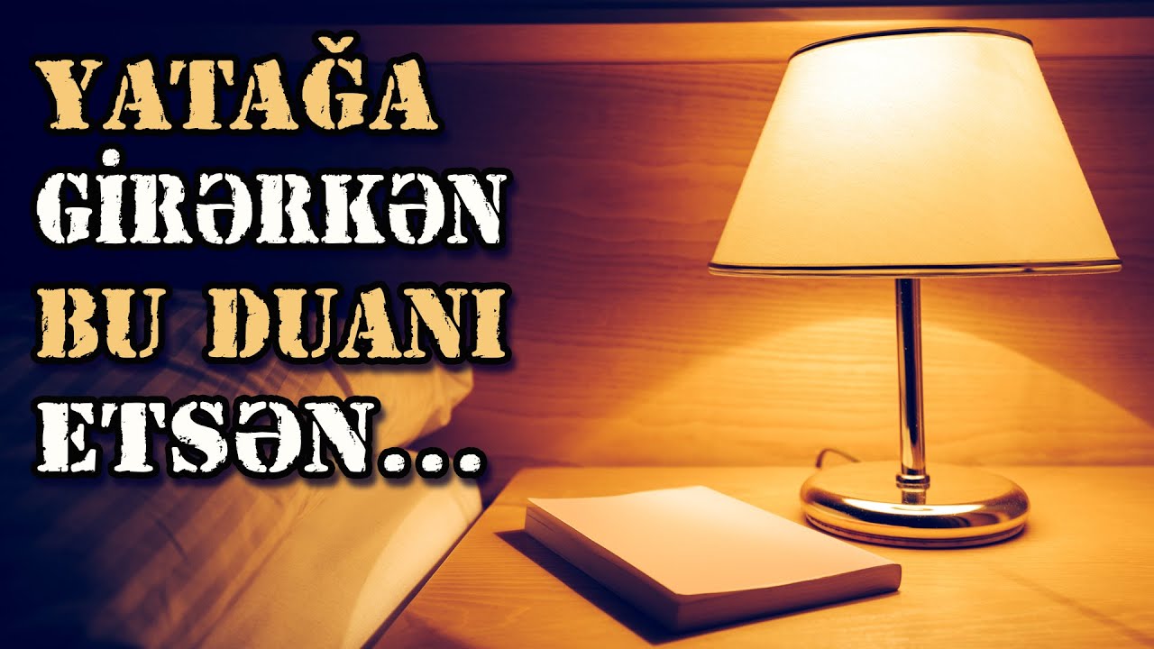 Yatağa girərkən edilən dualar, səhər və axşam zikrləri (duaları) | tövbəzamanı