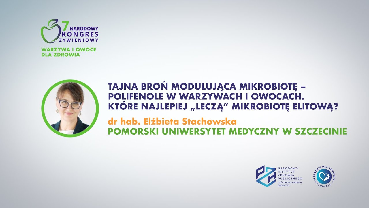 prof. dr hab. Ewa Stachowska - Tajna broń modulująca mikrobiotę &ndash; polifenole w warzywach i owocach