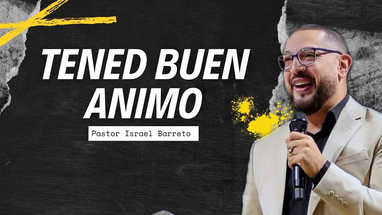 Tened Buen &Aacute;nimo | Iglesia Shalom En Honduras | Ps. Israel Barreto