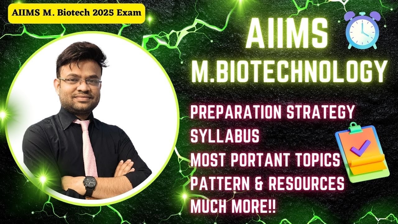 AIIMS M. Biotech 2025 Strategy | Syllabus, Pattern, Important Topics, Resources & Tips!