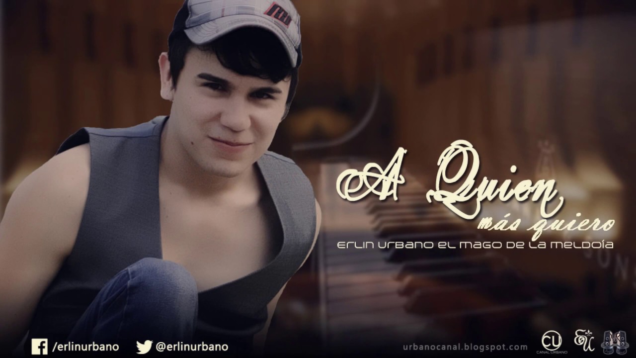 Erlin Urbano - A Quien Más Quiero | Audio + Letra CC