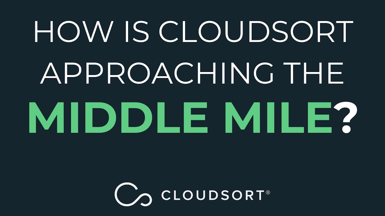 How is CloudSort approaching the middle mile? || Middle Mile 101