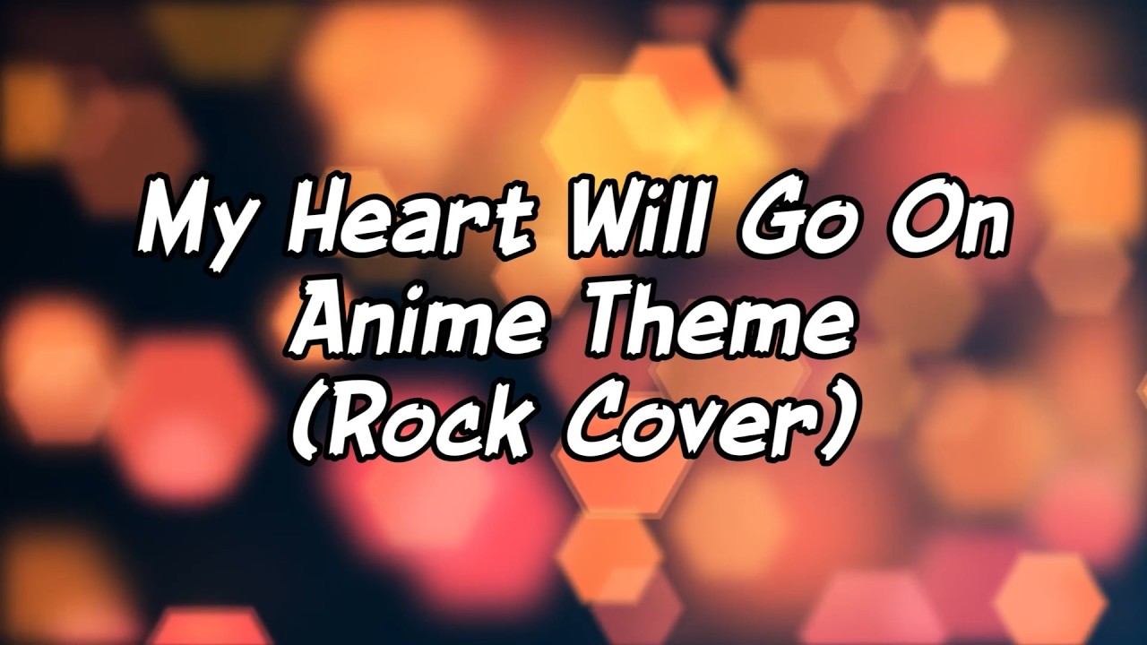 My Heart Will Go On-Anime Theme (Rock Cover) Pulsewave Audio
