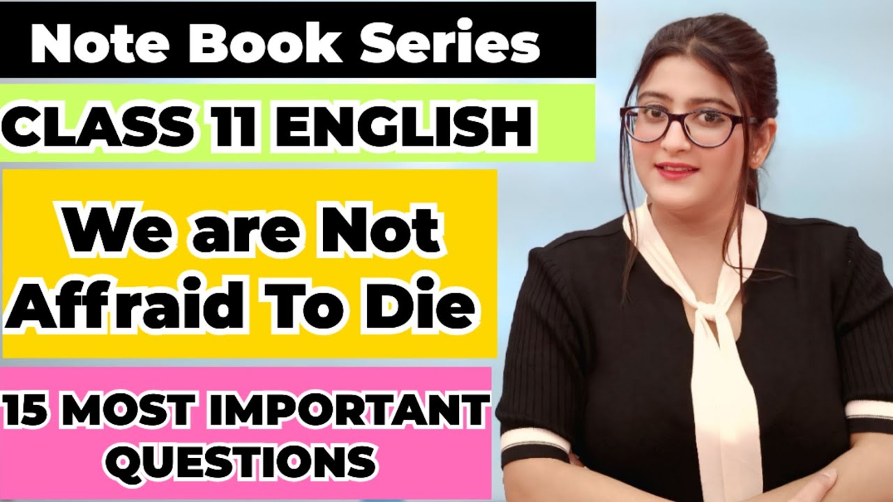We are not afraid to die most important questions class 11 English 