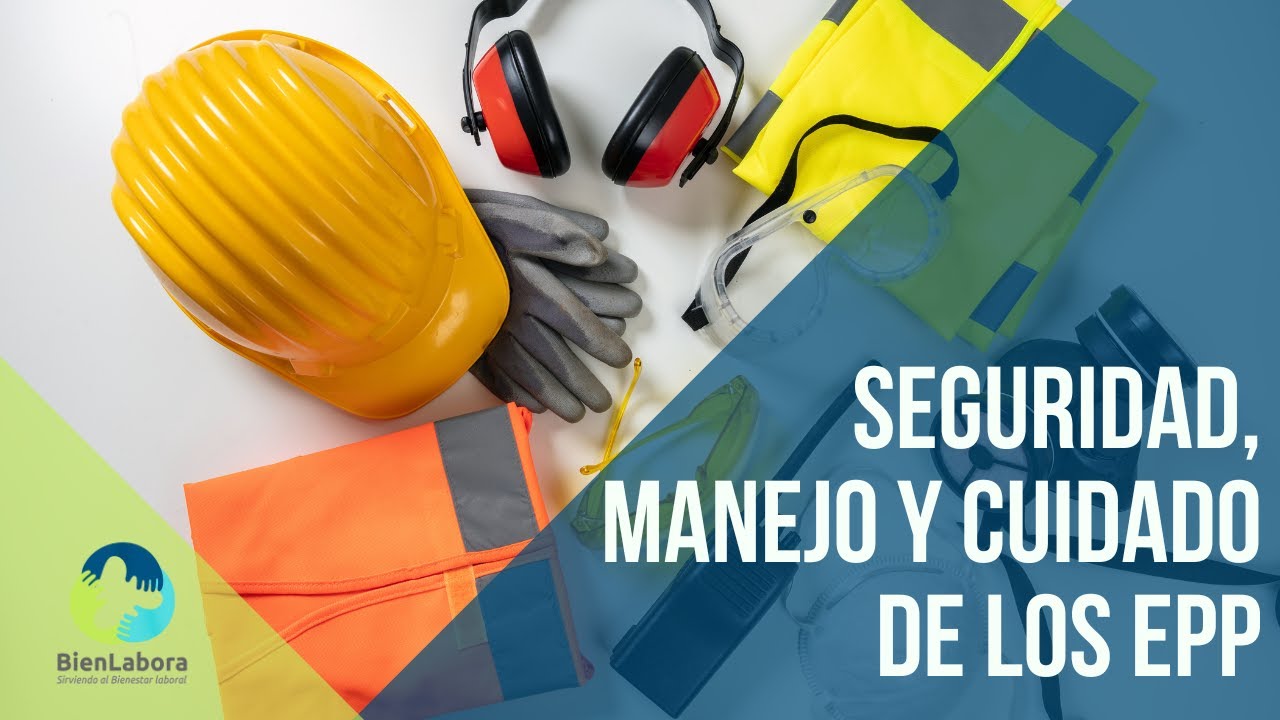 ¿Qué son los EPP? | Todo sobre Elementos de Protección Personal, Selección,Uso y Mantenimiento.
