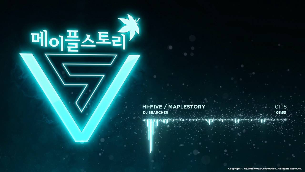 DJ Searcher - HI-FIVE [메이플스토리 MapleStory : HI-FIVE] / 5차 전직 업데이트 영상 음악)