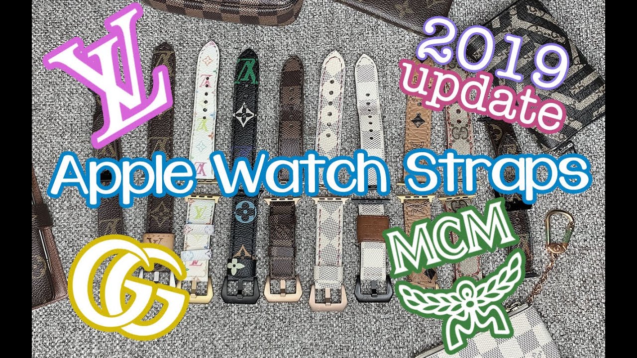 LV GUCCI MCM APPLE WATCH STRAPS 2019 REViEW