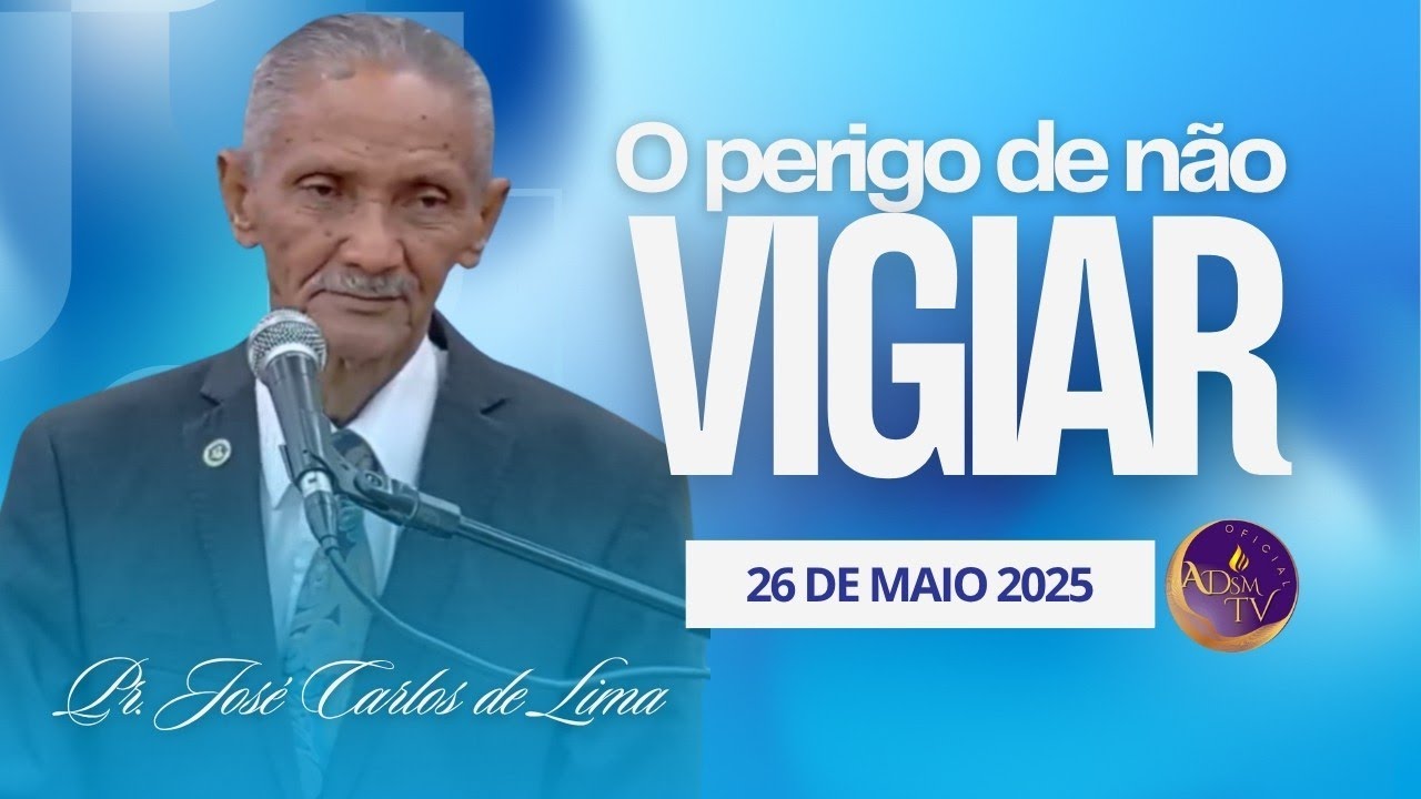 Pastor José Carlos de Lima - O PERIGO DE NÃO VIGIAR nos dias atuais | Culto de doutrina 26/05/2025