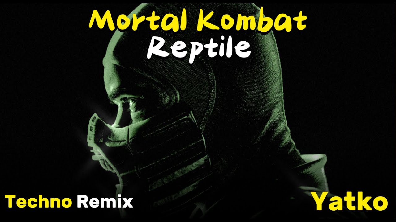 Mortal Kombat  - Reptile Theme (Techno Remix.) - Yatko