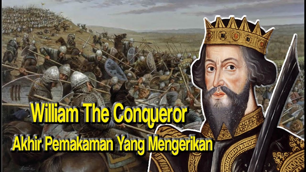 Raja Inggris William The Conqueror Jasadnya Mengeluarkan Bau Busuk Dan  Meledak Saat Di Makamkan