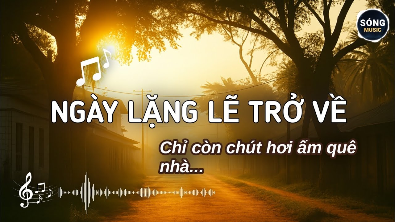 NGÀY LẶNG LẼ TRỞ VỀ - Thấy mình lạc giữa miền ký ức | Sóng Music