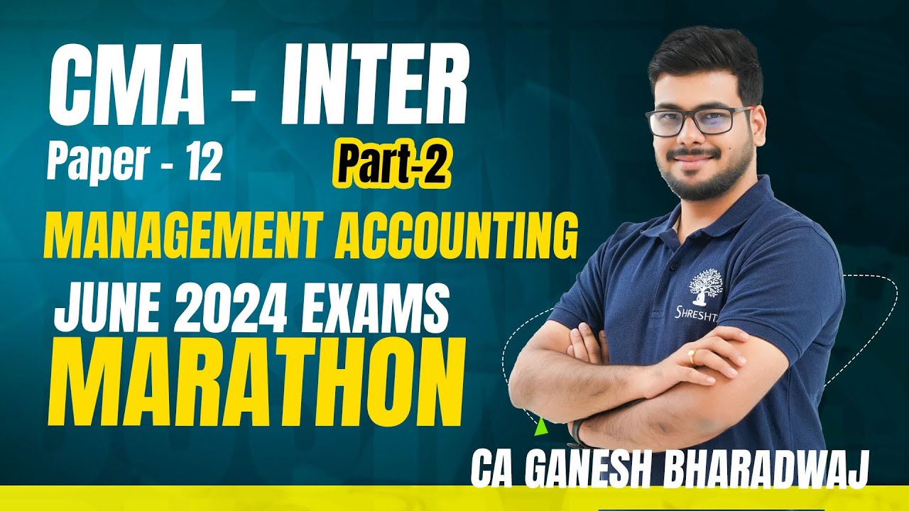 P12 MANAGEMENT ACCOUNTING MARATHON I MANAGEMENT ACCOUNTING REVISION I CMA INTER | PART 2