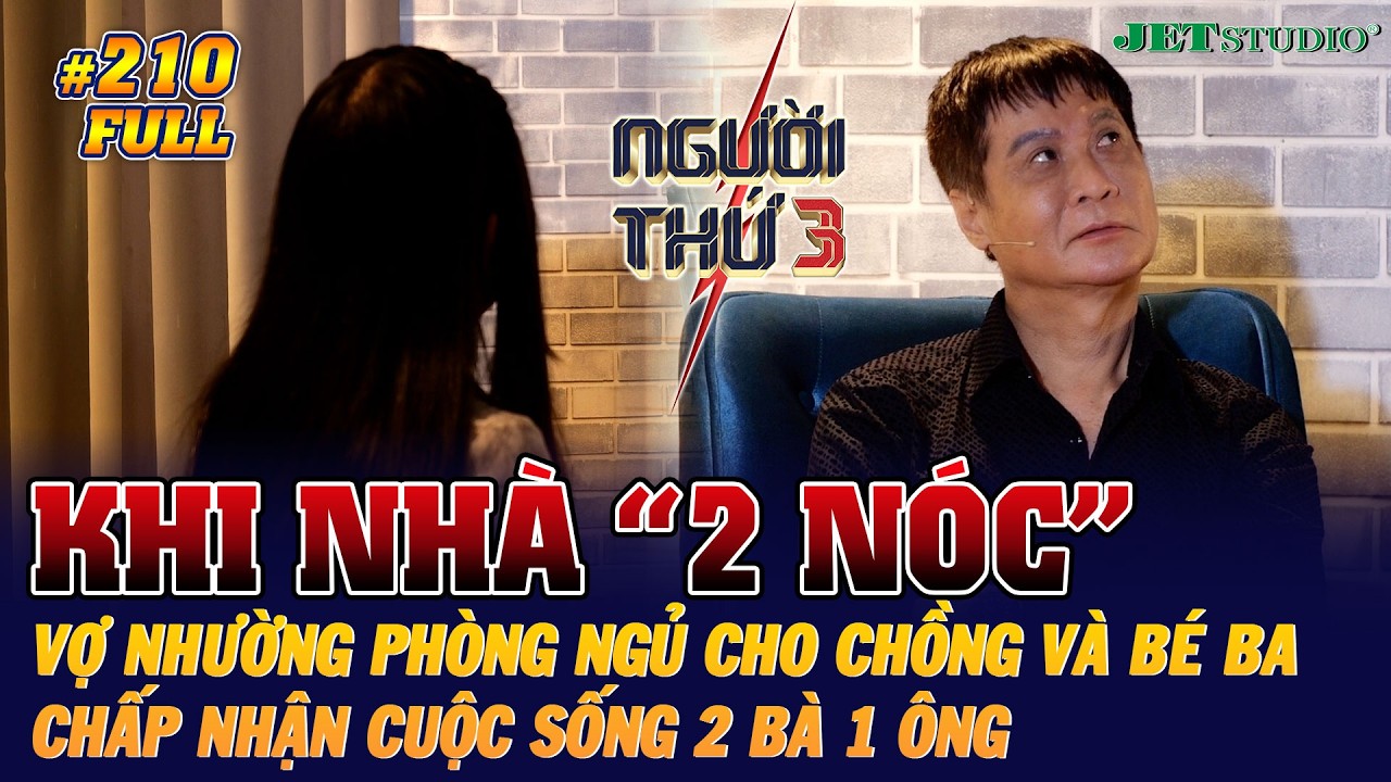 Người Thứ 3 - Tập 210 (Full): Vợ để CHỒNG & BÉ BA NGỦ CÙNG NHAU, chấp nhận sống 