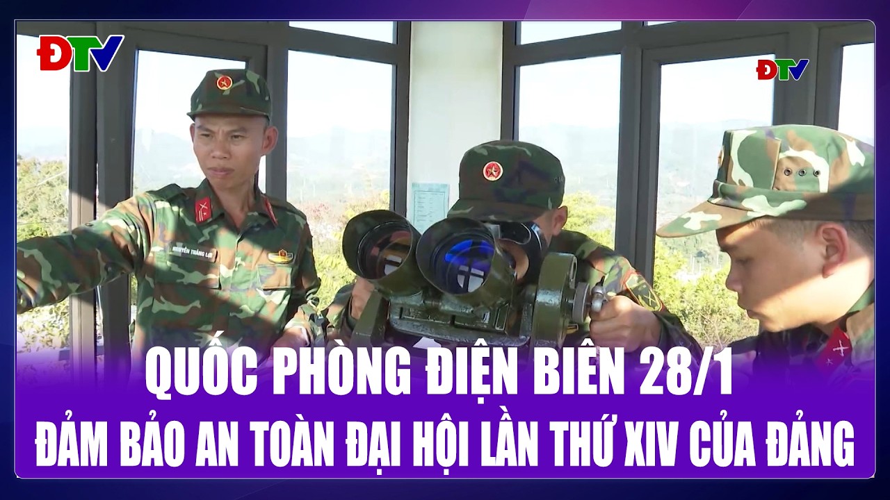 Đảm bảo an toàn Đại hội lần thứ XIV của Đảng | Quốc phòng Điện Biên 28-1-2026 | Điện Biên TV