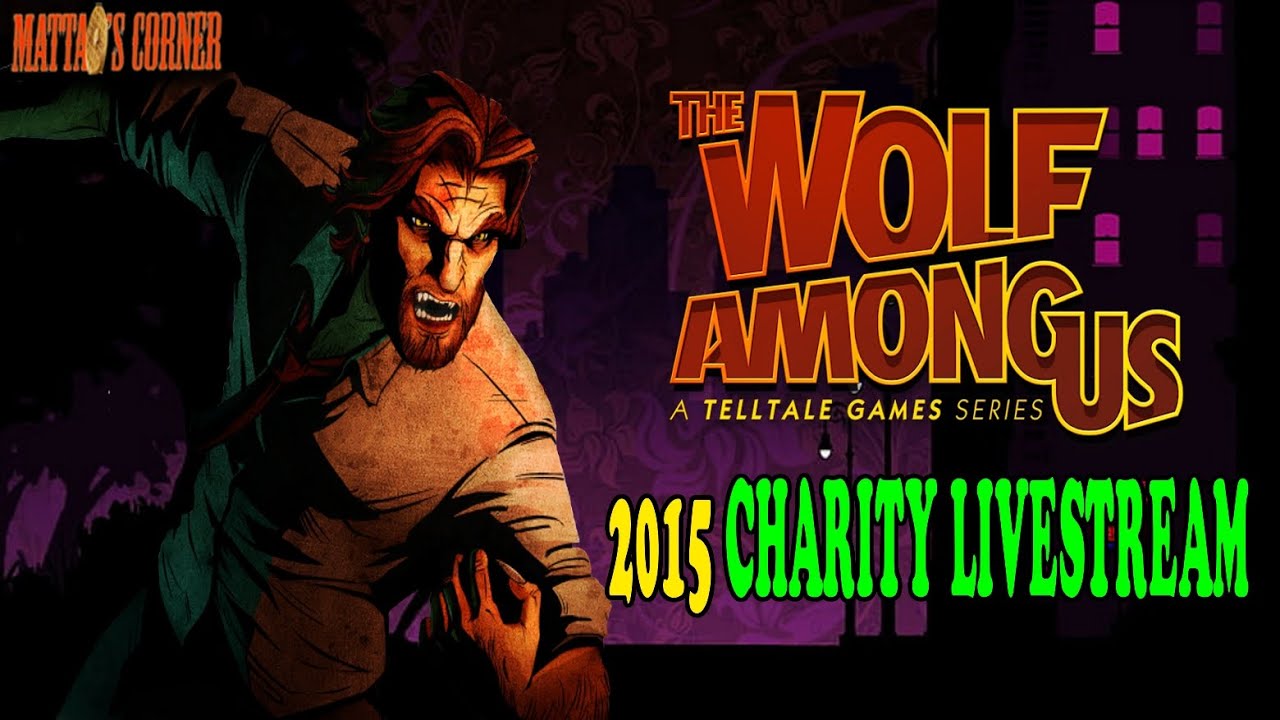 Playing The Wolf Among Us Chap 1-2 FOR CHARITY (2015 Livestream)