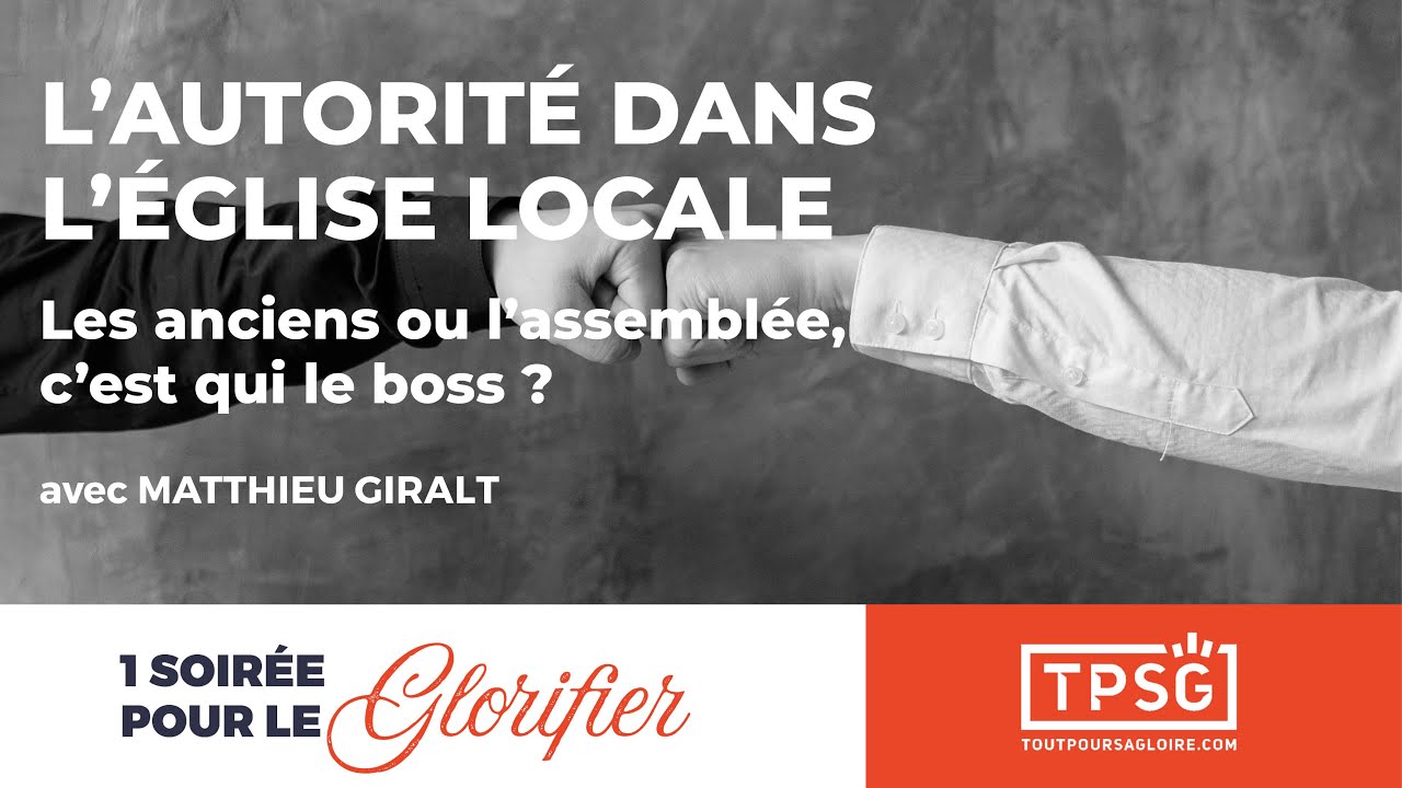 L’autorité dans l’Église locale — Les anciens ou l'assemblée: c'est qui le boss?