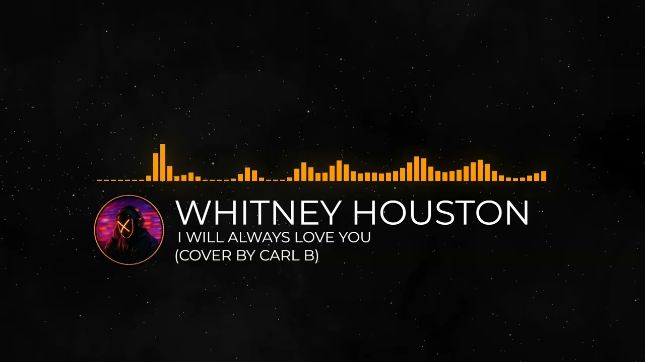 Whitney Houston - I Will Always Love You (Cover by Carl B)