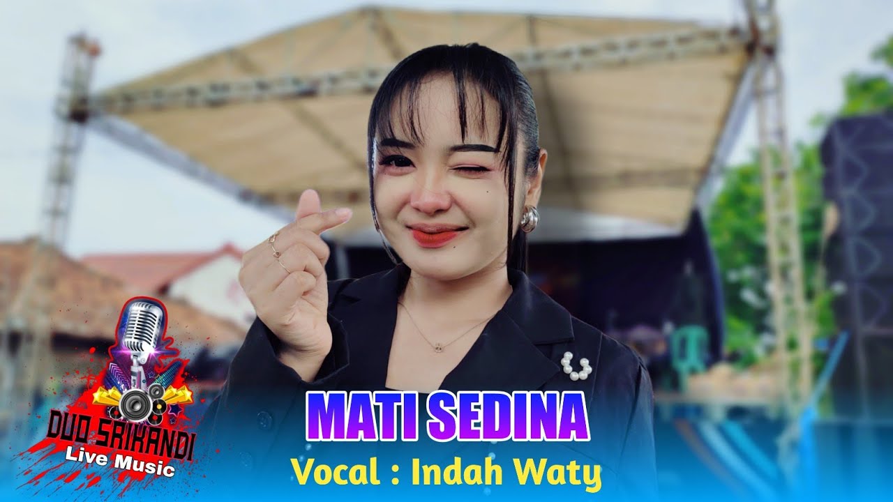 MATI SEDINA VOC. INDAH WATY FT ORGAN DANGDUT DUO SRIKANDI SHOW KUWU TAMANSARI H. UDI CASUDI LELEA