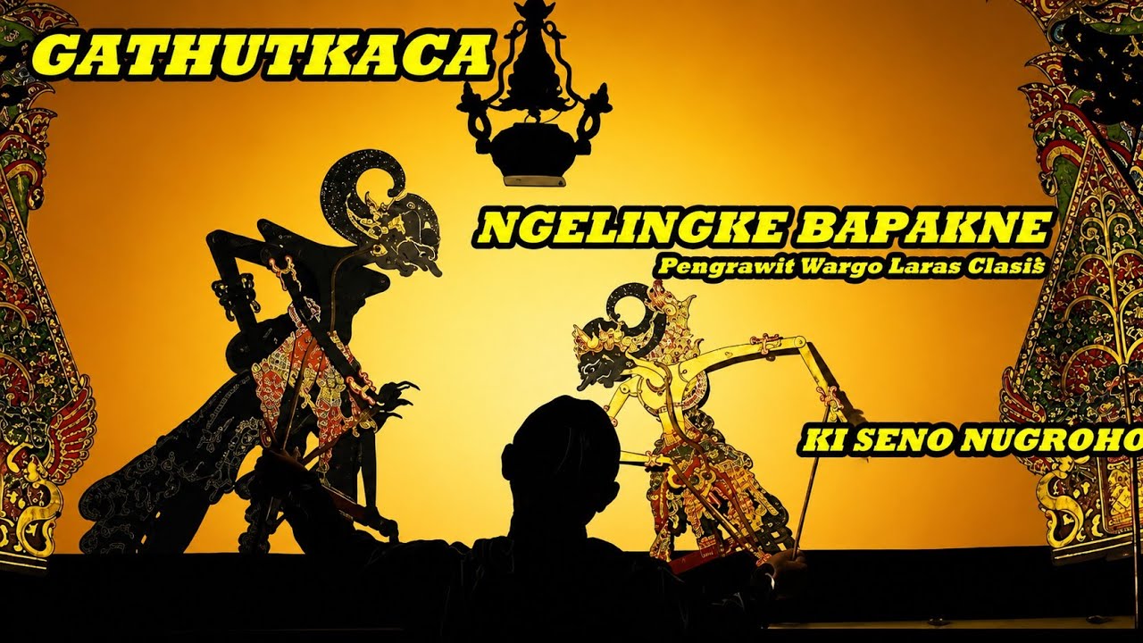 GATHUTKACA KEPEKSO WANI KARO BAPAKNE