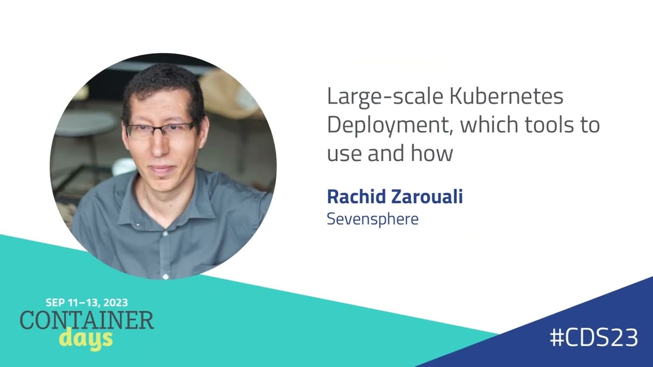 Large-scale kubernetes deployment, which tools to use and how - Rachid Zarouali