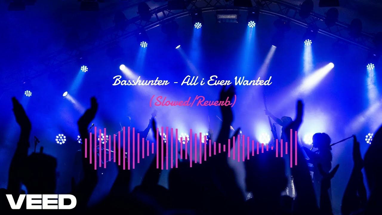 Basshunter   All i Ever Wanted Slowed Reverb
