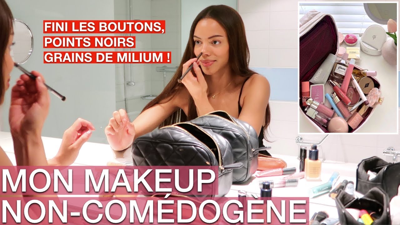 Mon Maquillage Non-Comédogène | Pour Une Peau Sans Imperfections !