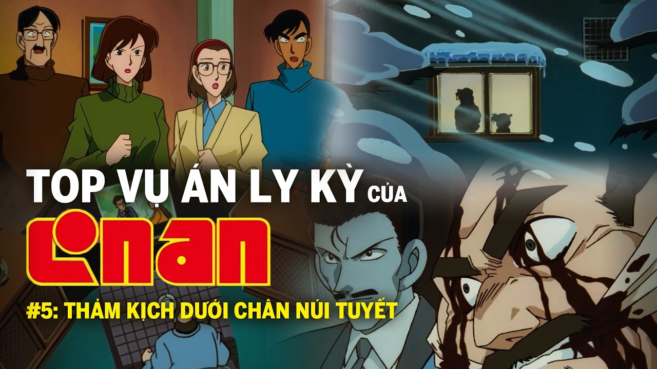 TOP VỤ ÁN LY KỲ CỦA CONAN #5: Thảm kịch dưới chân núi tuyết