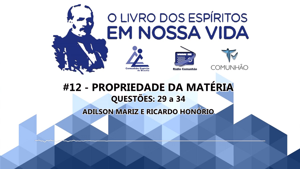 O Livro dos Espíritos em nossa vida | #12 -  Propriedade da matéria - Questões 29 a 34