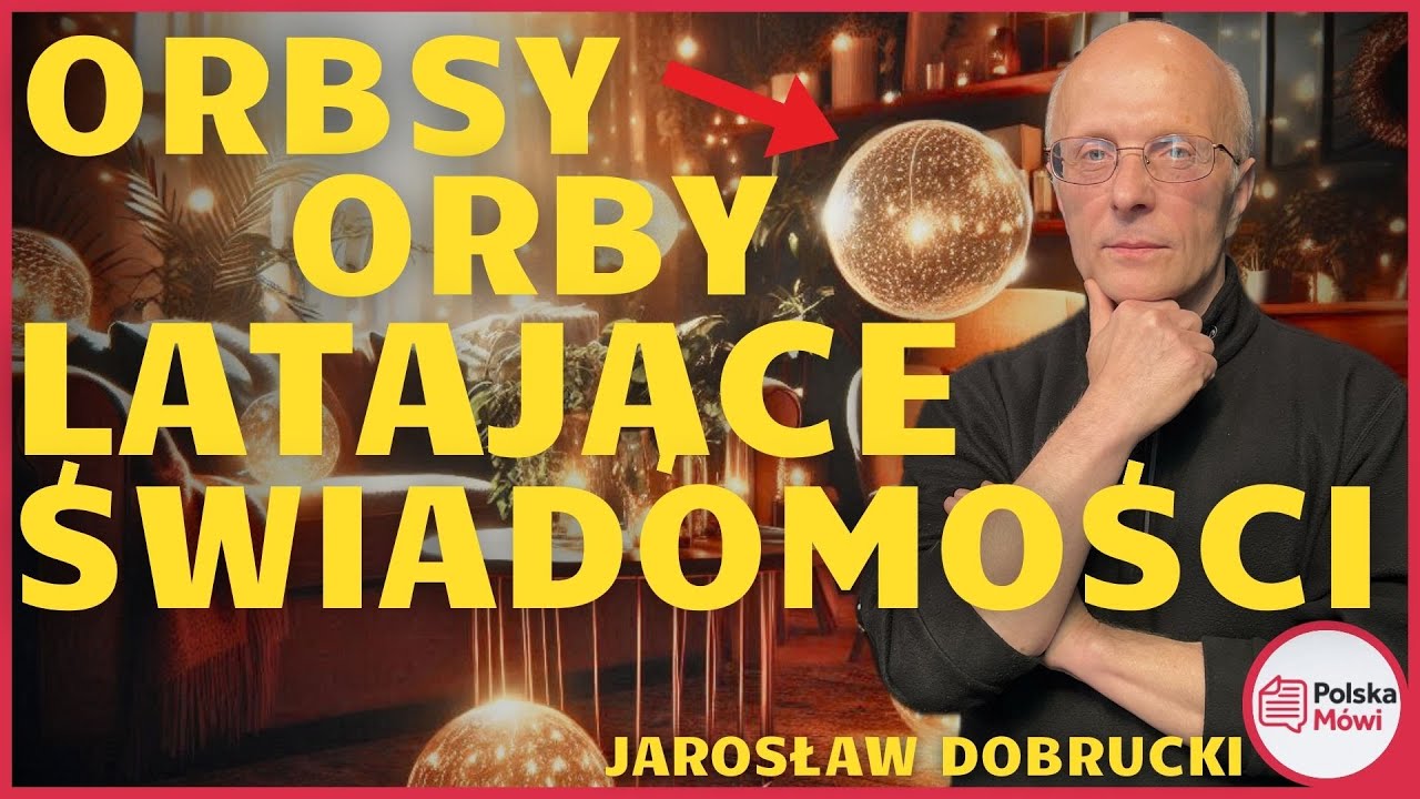 Latające Świadomości: Czym Są Orby/Orbsy i Kiedy Je Widzimy? - Jarosław Dobrucki
