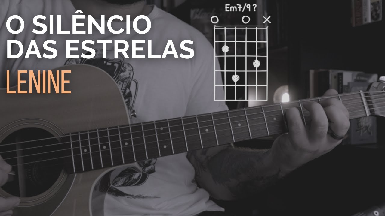 O silêncio das estrelas | Lenine | Violão + CIFRAS