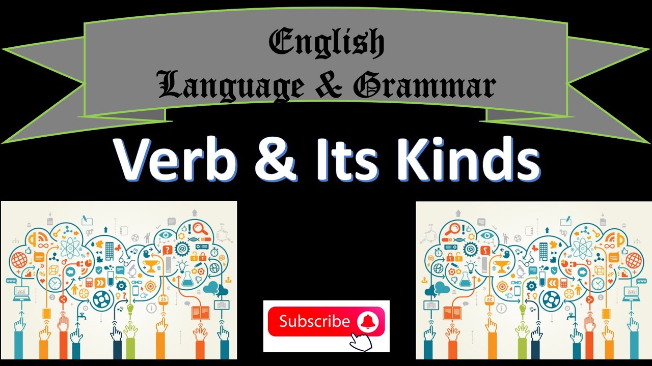 Learn How to Use and recognize Verbs and Its different Kinds in Sentences of English Language.