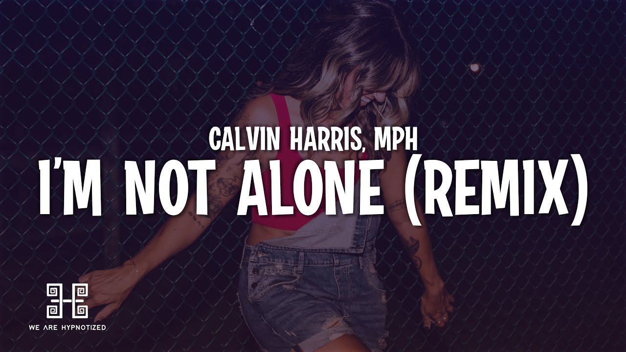 Calvin Harris - I'm Not Alone (MPH Remix) (Lyrics)