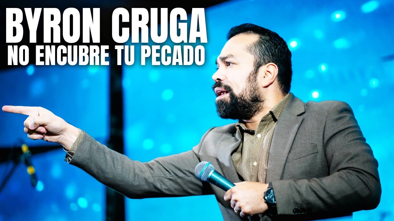 Evangelista BYRON CRUGA 🙏 El Que Confiesa su Pecado PROSPERA