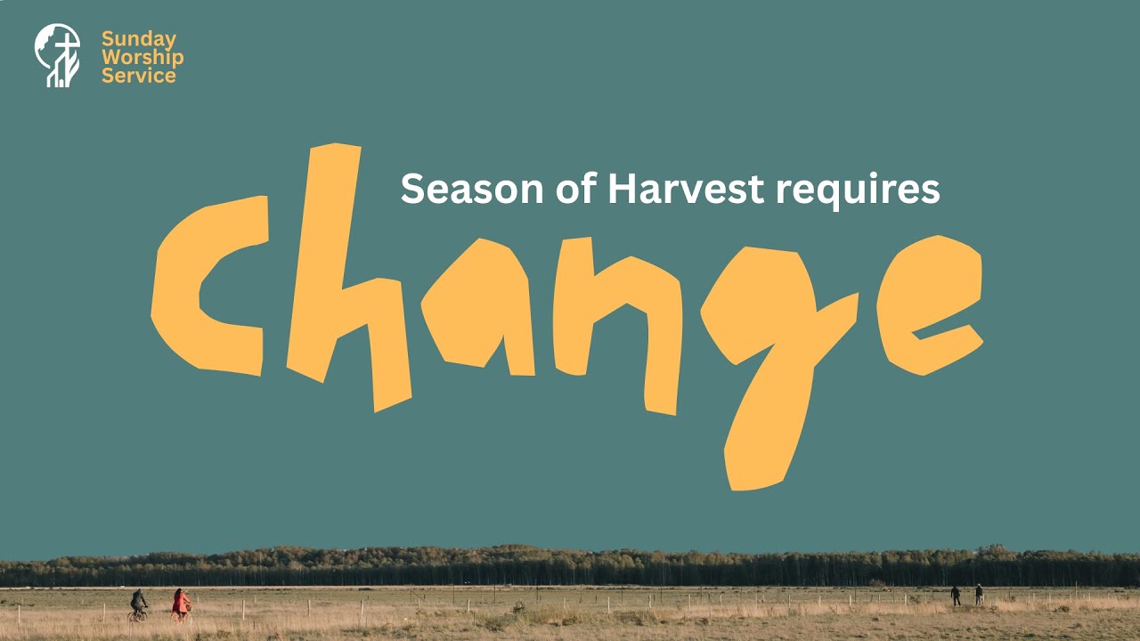 Season of Harvest Requires CHANGE | Rev. Allan Ramos