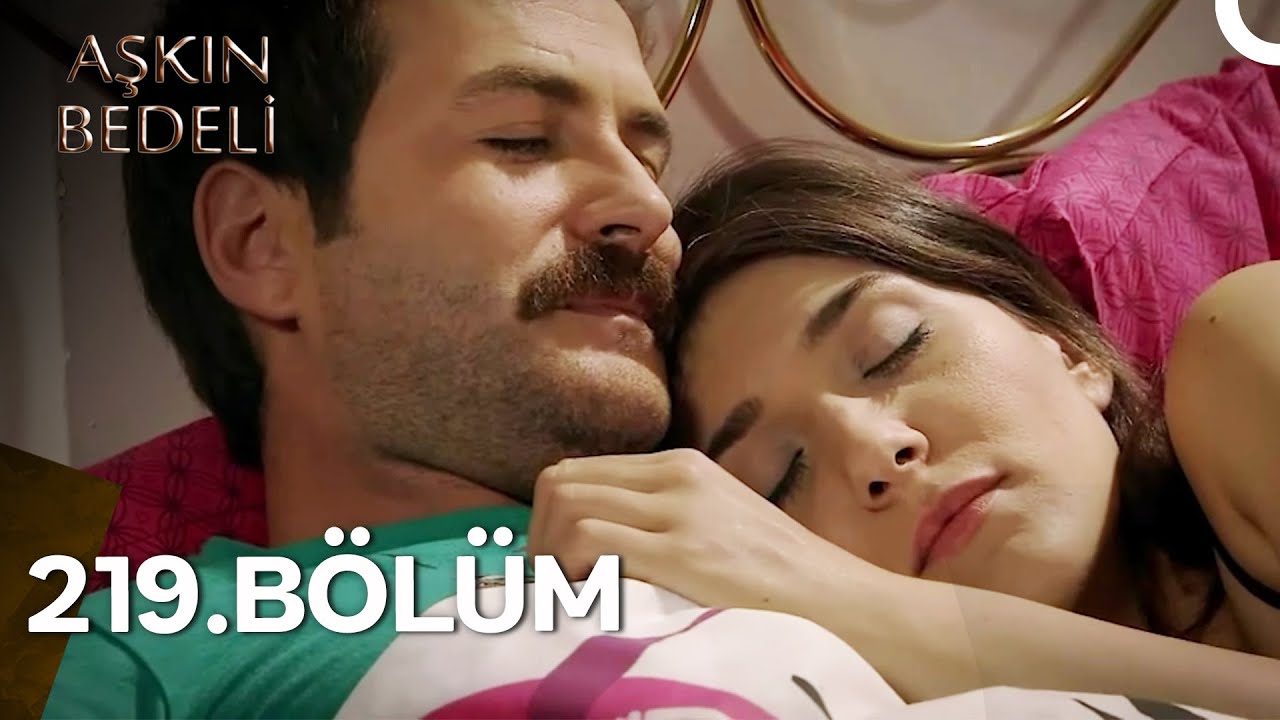 Aşkın Bedeli 219. Bölüm