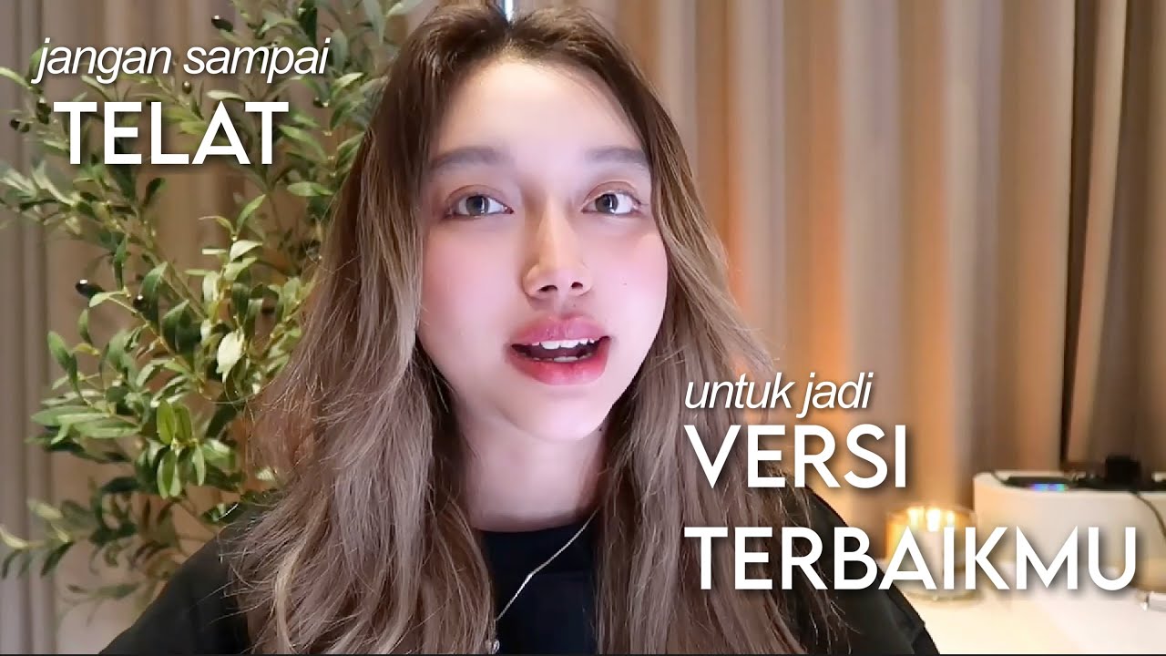 Menjadi VERSI TERBAIK dari dirimu itu mudah, mulailah dari sekarang