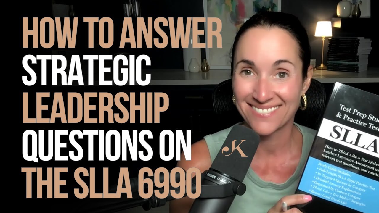 How to Answer Strategic Leadership Questions on the SLLA 6990 | Kathleen Jasper