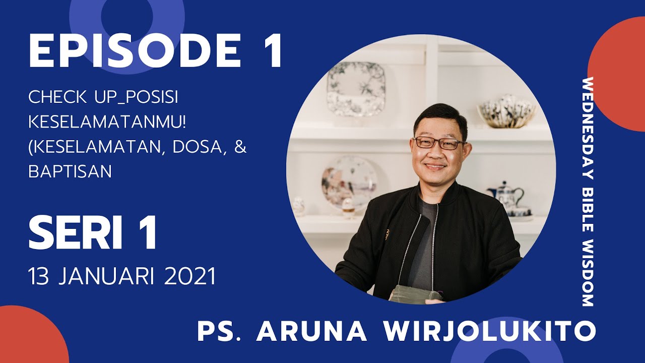 EPISODE 1-CHECKUP_POSISI KESELAMATANMU! (KESELAMATAN,DOSA & BAPTISAN) SERI 1 | PS. ARUNA WIRJOLUKITO