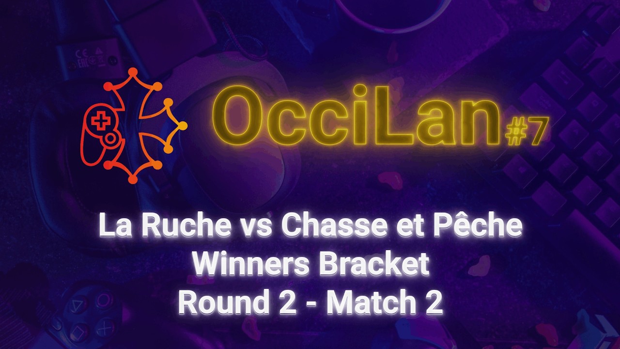 OcciLan octobre 2025 : Winners Bracket - Round 2 - Match 2 : chasse et pêche vs La Ruche