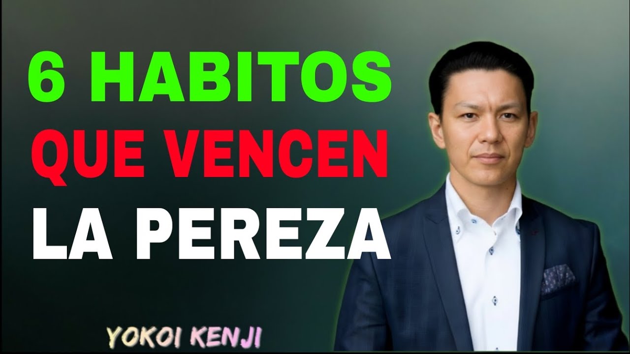 6 HÁBITOS QUE ELIMINAN LA PEREZA Y TRANSFORMAN TU VIDA PARA SIEMPRE
