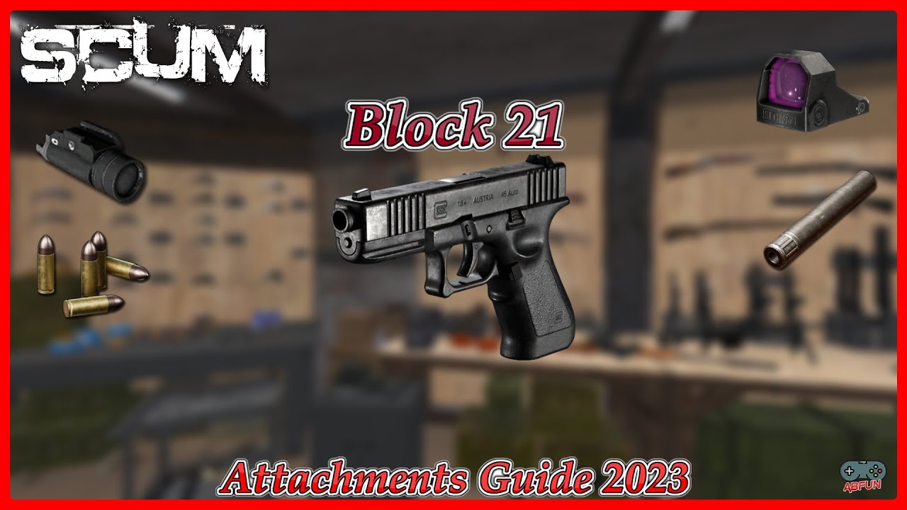 SCUM BLOCK 21 Hand Gun Attachments Guide 2023