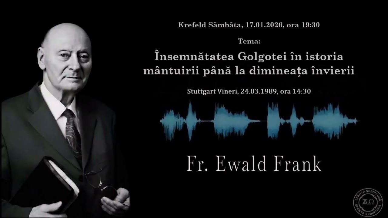 Ewald Frank - Însemnătatea Golgotei în istoria mântuirii până la dimineața învierii - 24.03.1989