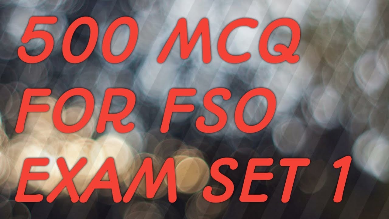 MCQ FOR FSO EXAM QUESTIONS