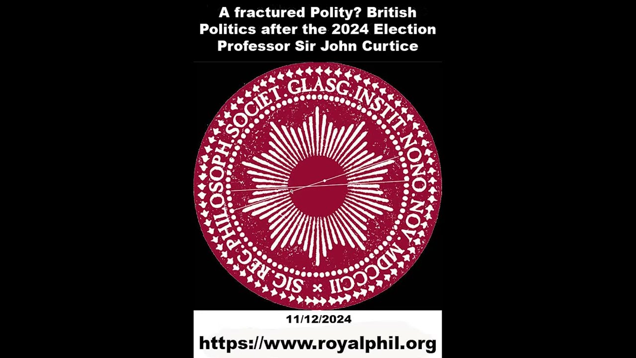 A Fractured Polity? British Politics after the 2024 Election - Professor John Curtice, 11 Dec 2024