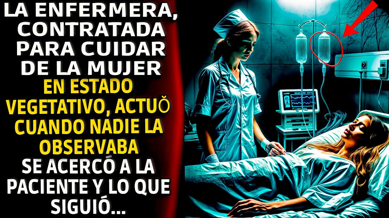 LA ENFERMERA CONTRATADA PARA ATENDER A UNA MUJER EN ESTADO VEGETATIVO SE ENCUENTRA FALLECIENDO...