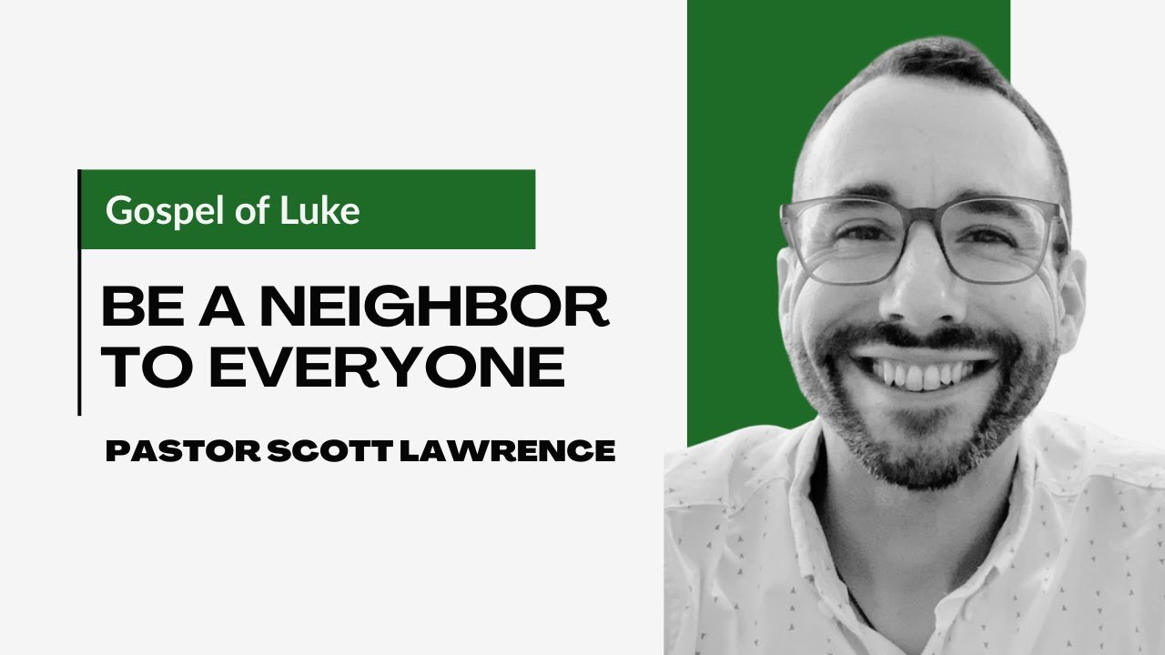 Luke: Be A Neighbor