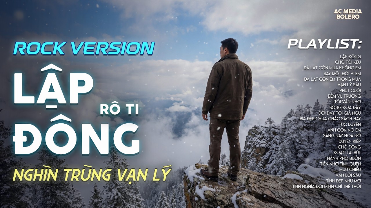 LẬP ĐÔNG - ROCK VERSION | RÔ TI | NHẠC BUỒN TÂM TRẠNG | NGHÌN TRÙNG VẠN LÝ NGƯỜI ĐI CÓ VUI HAY BUỒN