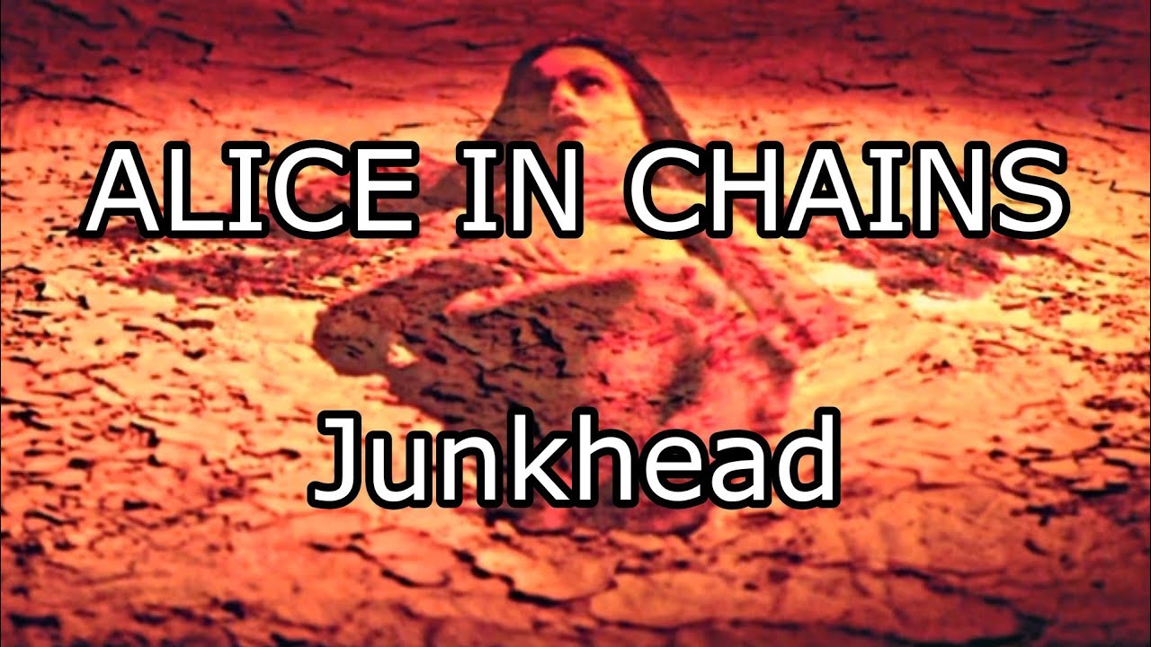ALICE IN CHAINS - Junkhead (Lyric Video)