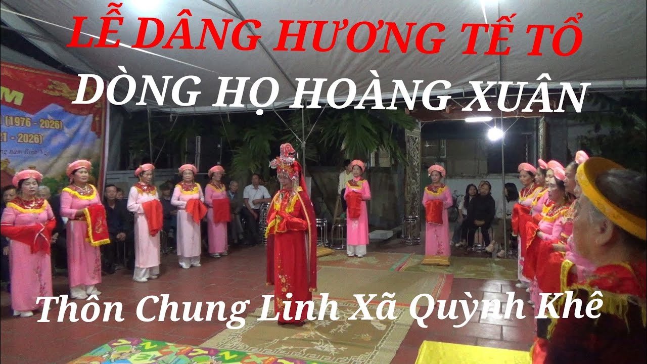 LỄ DÂNG HƯƠNG TẾ TỔ HỌ HOÀNG XUÂN Thôn Chung Linh Xã Nguyễn Du Tỉnh Hưng Yên 