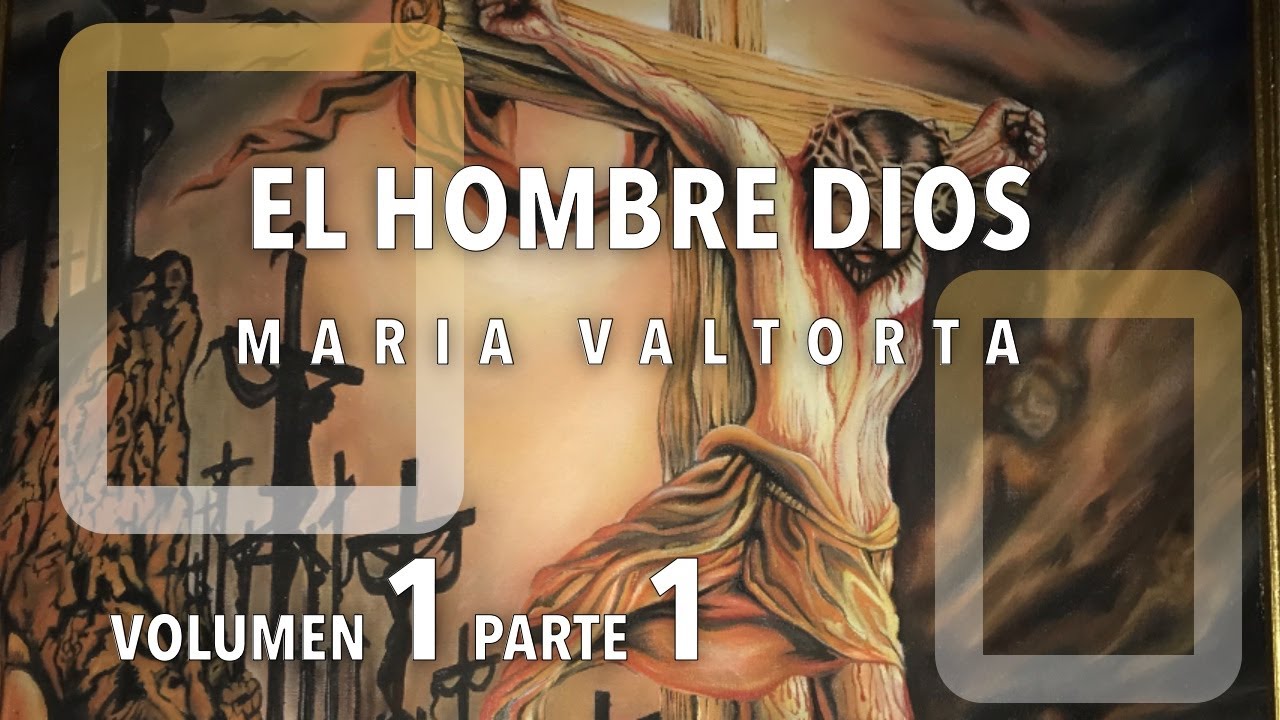 El Hombre Dios Maria Valtorta Volumen 1 Parte 1
